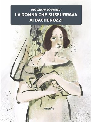 cover image of La donna che sussurrava ai bacherozzi